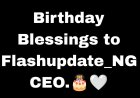 Today marks a special occasion for the CEO of flashupdate_NG as He celebrate His birthday.