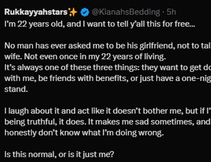 “I’m 22 and no man has ever asked me to be his girlfriend, let alone his wife” — X user opens up about her dating experience