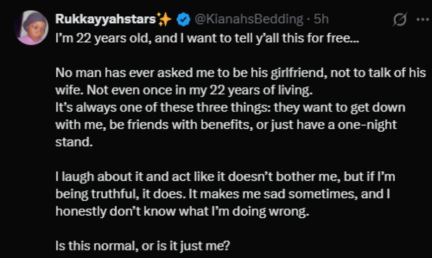 “I’m 22 and no man has ever asked me to be his girlfriend, let alone his wife” — X user opens up about her dating experience